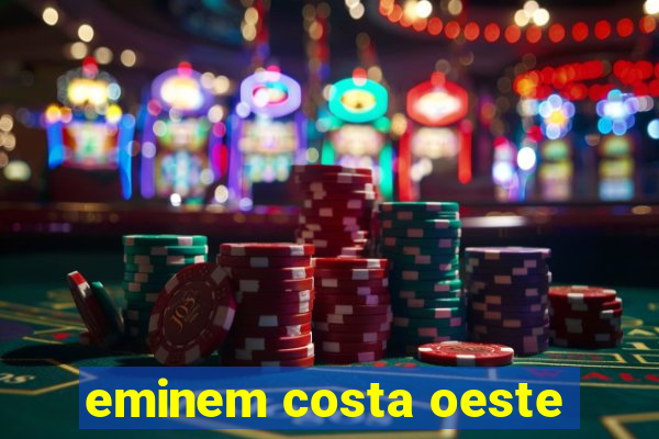 eminem costa oeste